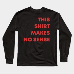 'No Sense' T-Shirt Long Sleeve T-Shirt